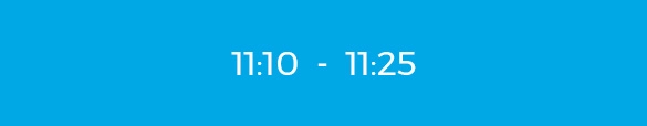 11:10 – 11:25 11:10 – 11:25